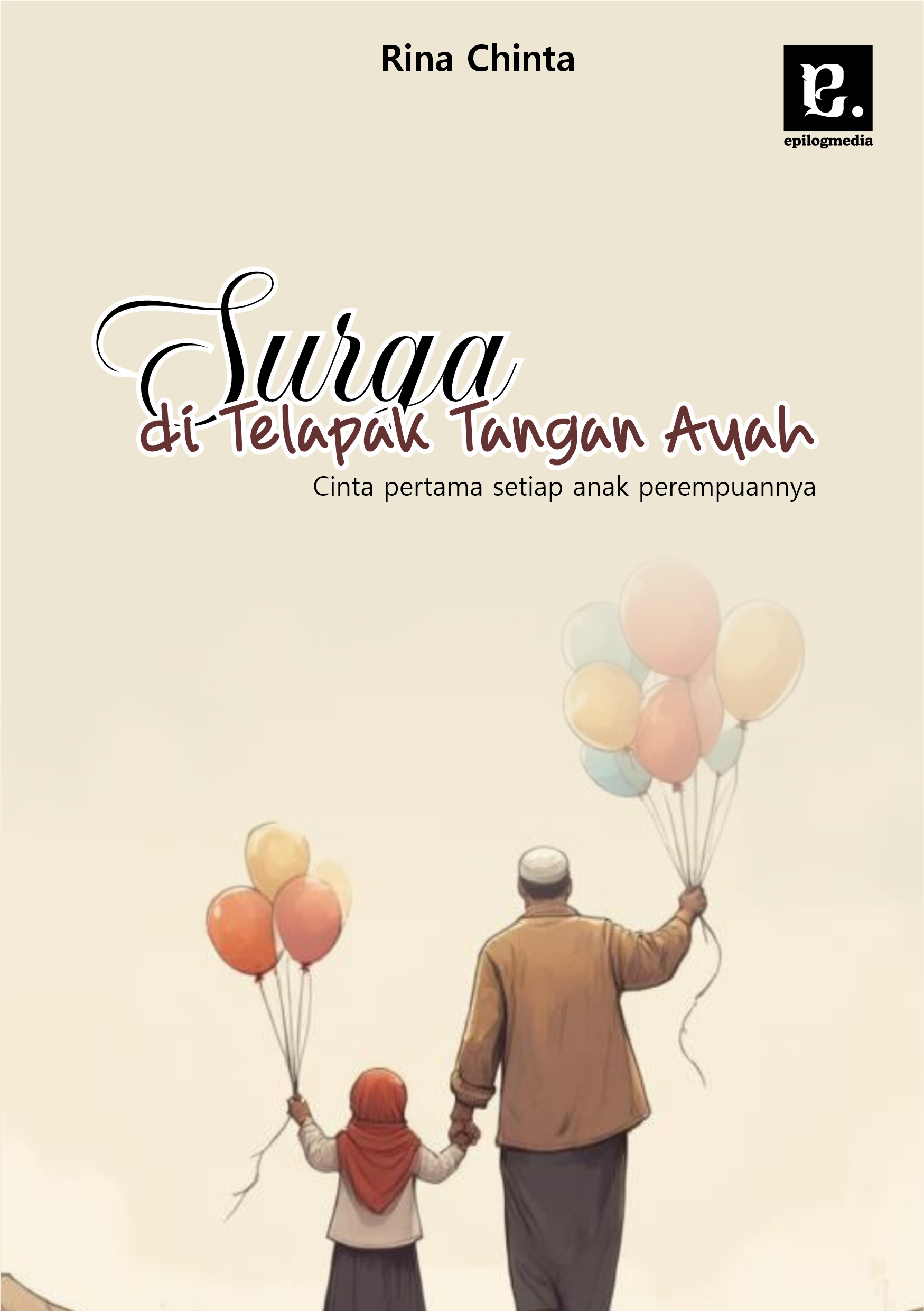 Surga di Telapak Tangan Ayah: Cinta pertama setiap anak perempuannya